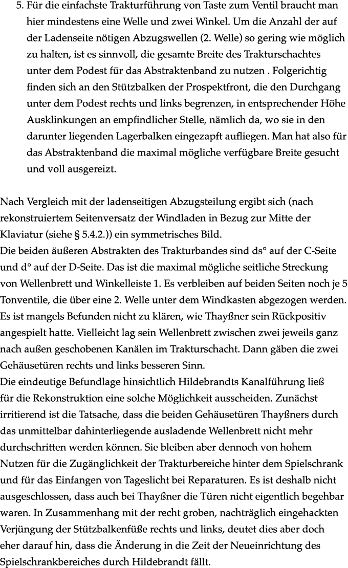 5. F r die einfachste Trakturf hrung von Taste zum Ventil braucht man hier mindestens eine Welle und zwei Winkel. Um ...