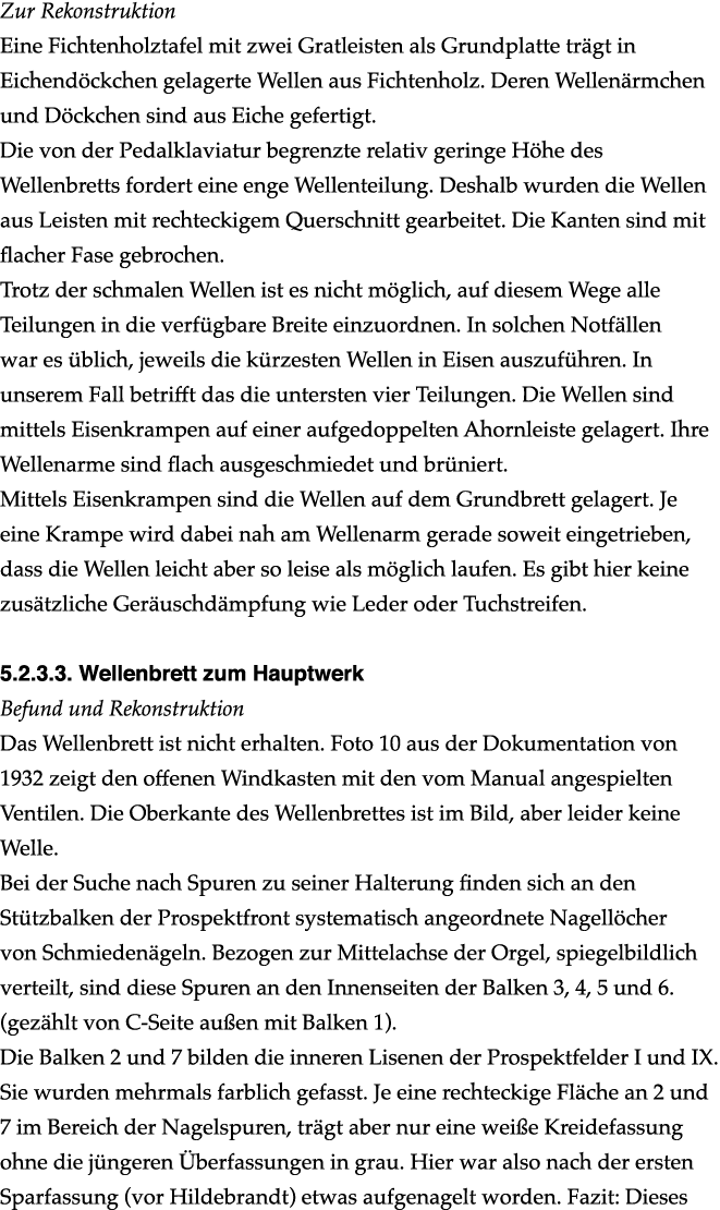 Zur Rekonstruktion Eine Fichtenholztafel mit zwei Gratleisten als Grundplatte tr gt in Eichend ckchen gelagerte Welle...