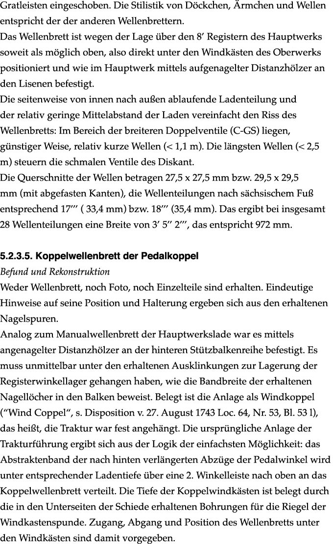 Gratleisten eingeschoben. Die Stilistik von D ckchen, rmchen und Wellen entspricht der der anderen Wellenbrettern. D...