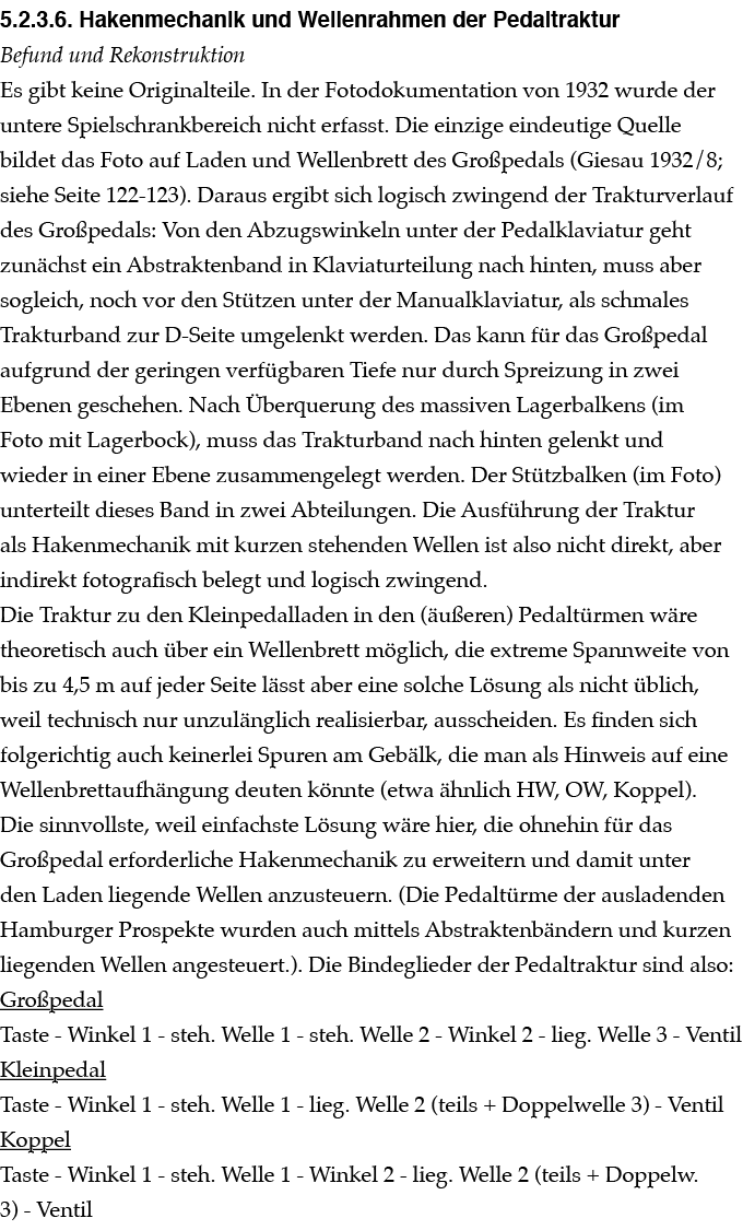 ﻿5.2.3.6. Hakenmechanik und Wellenrahmen der Pedaltraktur Befund und Rekonstruktion Es gibt keine Originalteile. In d...