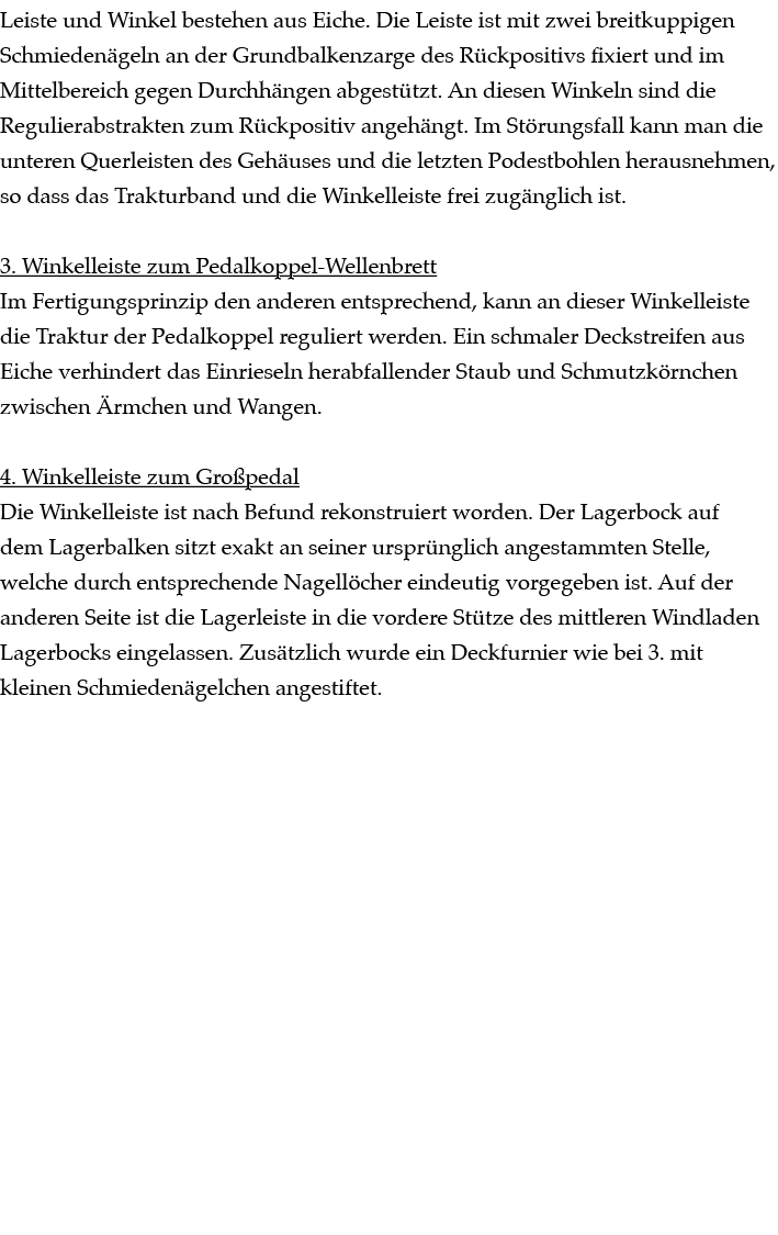 Leiste und Winkel bestehen aus Eiche. Die Leiste ist mit zwei breitkuppigen Schmieden geln an der Grundbalkenzarge de...