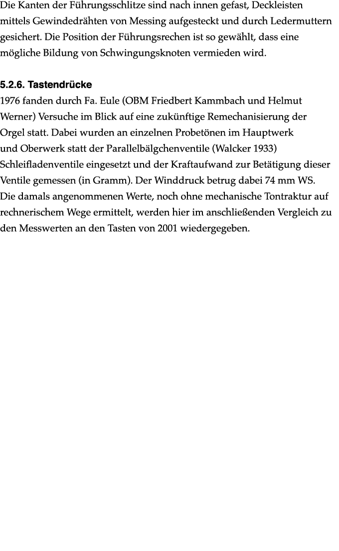 Die Kanten der F hrungsschlitze sind nach innen gefast, Deckleisten mittels Gewindedr hten von Messing aufgesteckt un...