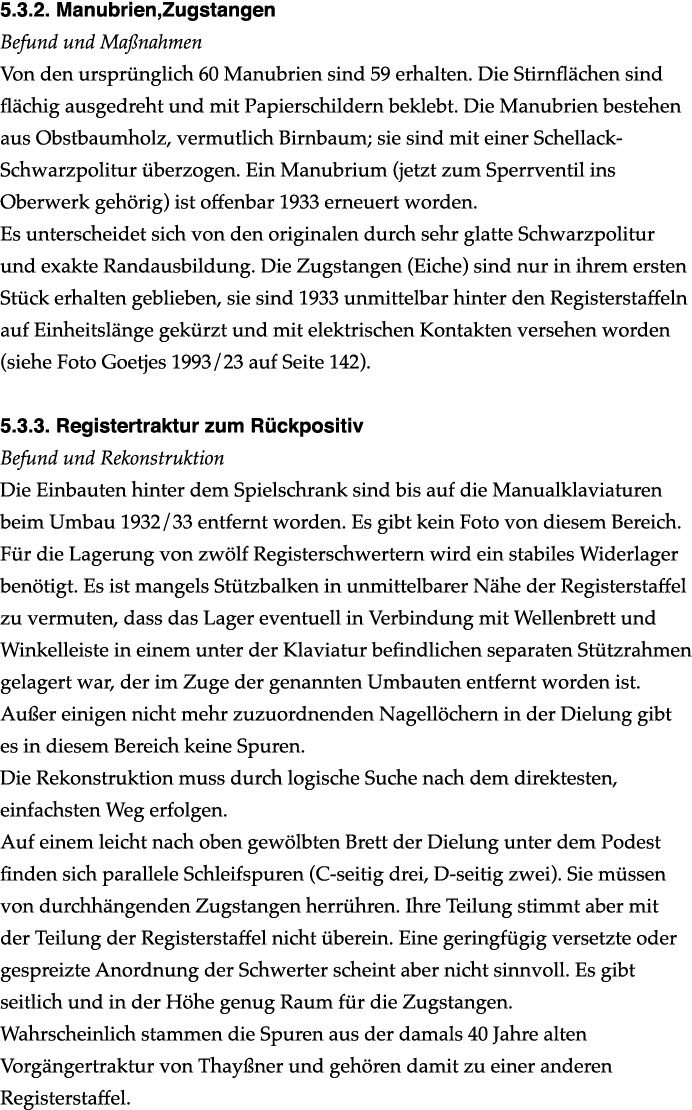 ﻿5.3.2. Manubrien,Zugstangen Befund und Ma nahmen Von den urspr nglich 60 Manubrien sind 59 erhalten. Die Stirnfl che...