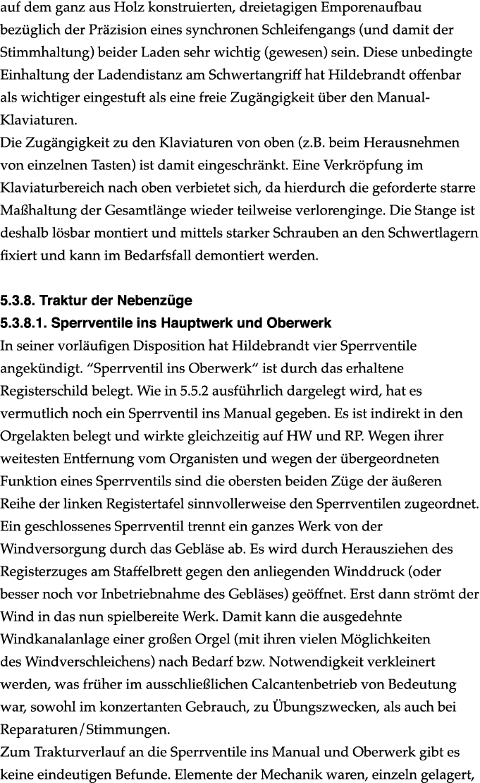 auf dem ganz aus Holz konstruierten, dreietagigen Emporenaufbau bez glich der Pr zision eines synchronen Schleifengan...