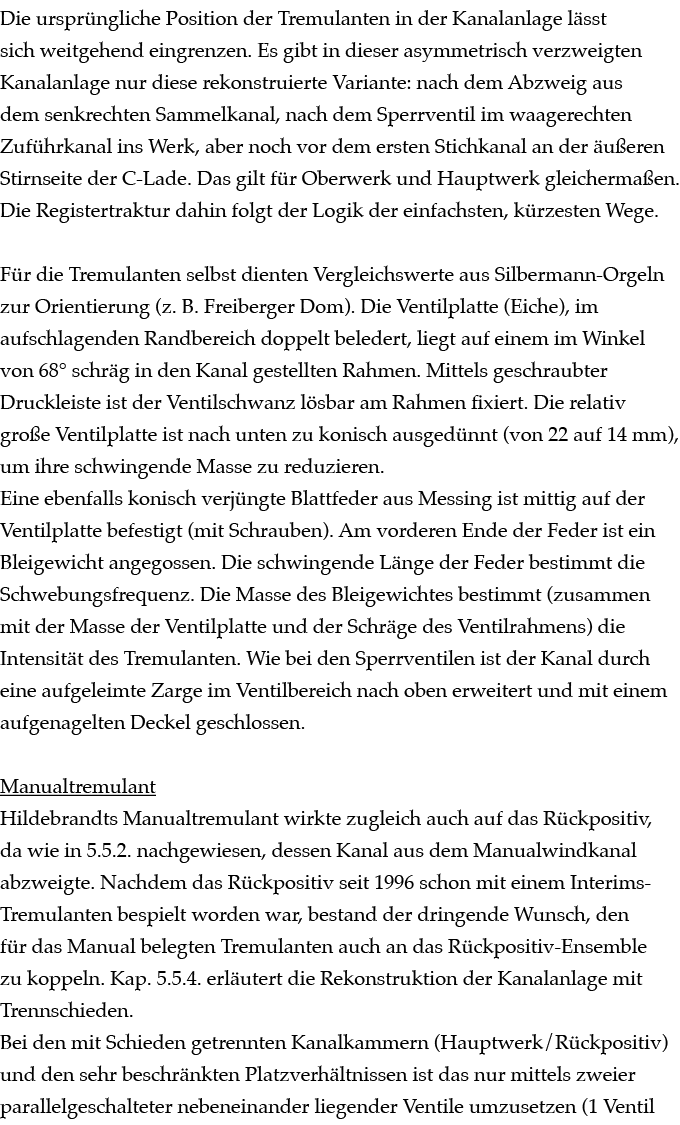 Die urspr ngliche Position der Tremulanten in der Kanalanlage l sst sich weitgehend eingrenzen. Es gibt in dieser asy...