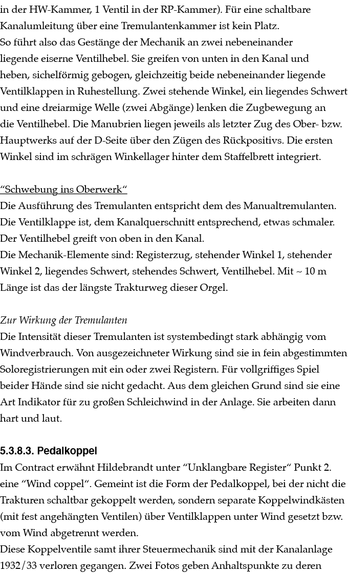 in der HW Kammer, 1 Ventil in der RP Kammer). F r eine schaltbare Kanalumleitung ber eine Tremulantenkammer ist kein...
