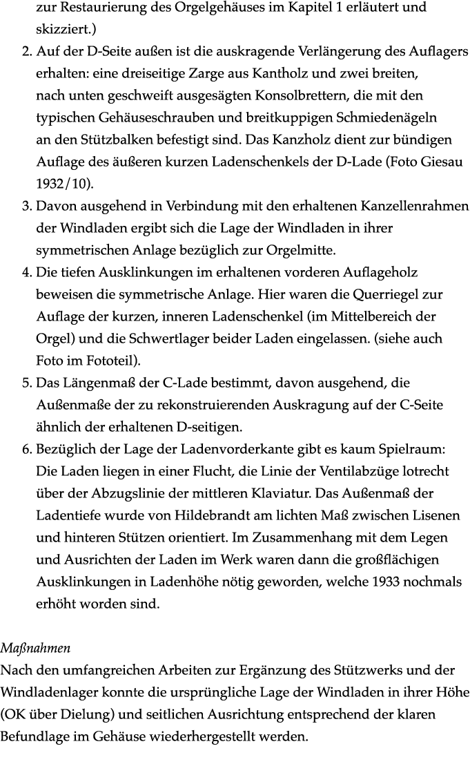 zur Restaurierung des Orgelgeh uses im Kapitel 1 erl utert und skizziert.) 2. Auf der D Seite au en ist die auskragen...