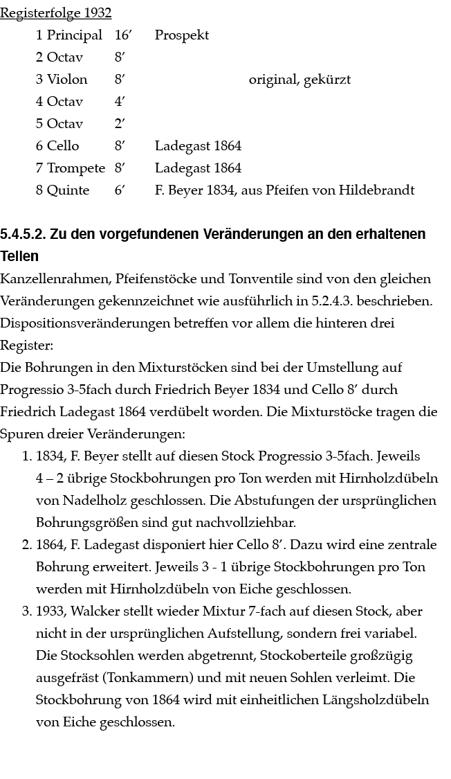 Registerfolge 1932 1 Principal 16’ Prospekt 2 Octav 8’ 3 Violon 8’ original, gek rzt 4 Octav 4’ 5 Octav 2’ 6 Cello 8’...