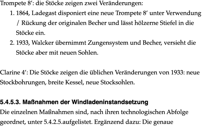 Trompete 8’: die St cke zeigen zwei Ver nderungen: 1. 1864, Ladegast disponiert eine neue Trompete 8’ unter Verwendun...