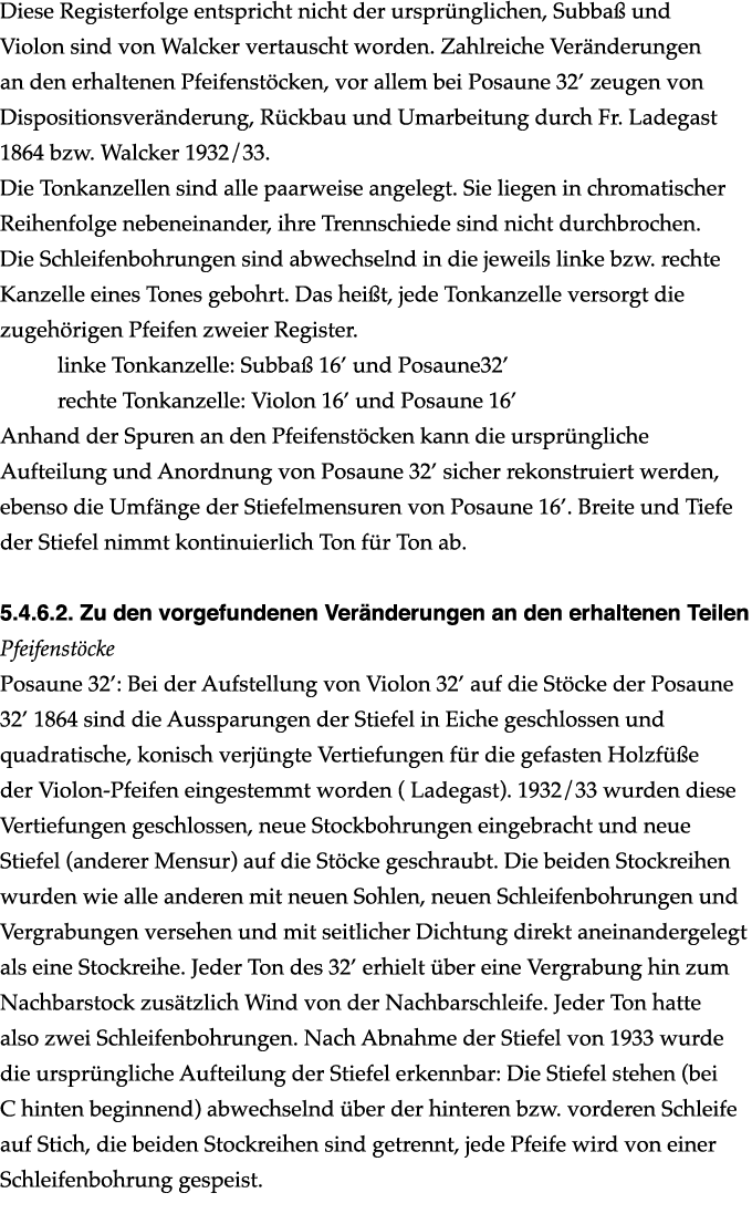 Diese Registerfolge entspricht nicht der urspr nglichen, Subba und Violon sind von Walcker vertauscht worden. Zahlre...