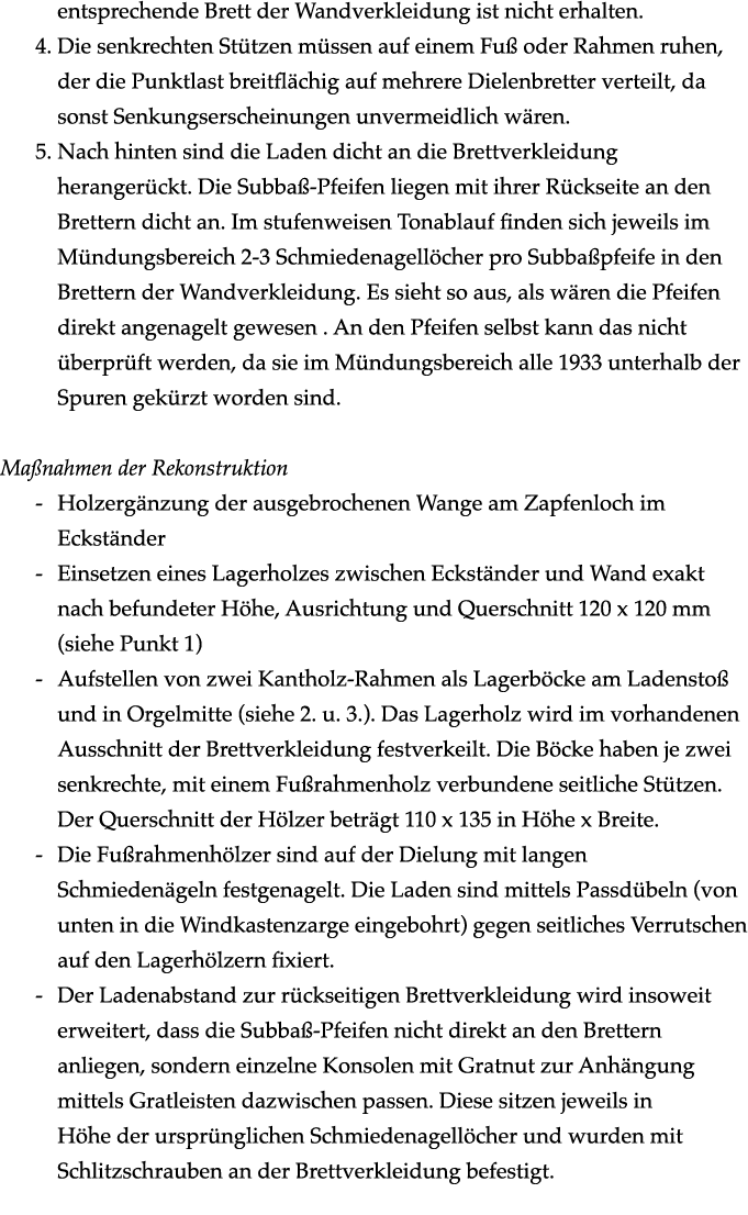 entsprechende Brett der Wandverkleidung ist nicht erhalten. 4. Die senkrechten St tzen m ssen auf einem Fu oder Rahm...