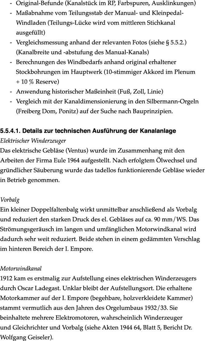  Original Befunde (Kanalst ck im RP, Farbspuren, Ausklinkungen) Ma abnahme vom Teilungsstab der Manual und Kleinpedal...