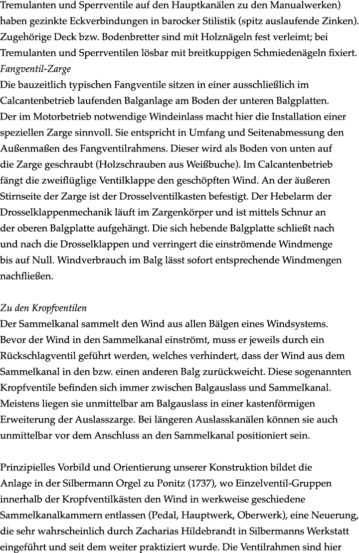 Tremulanten und Sperrventile auf den Hauptkan len zu den Manualwerken) haben gezinkte Eckverbindungen in barocker Sti...