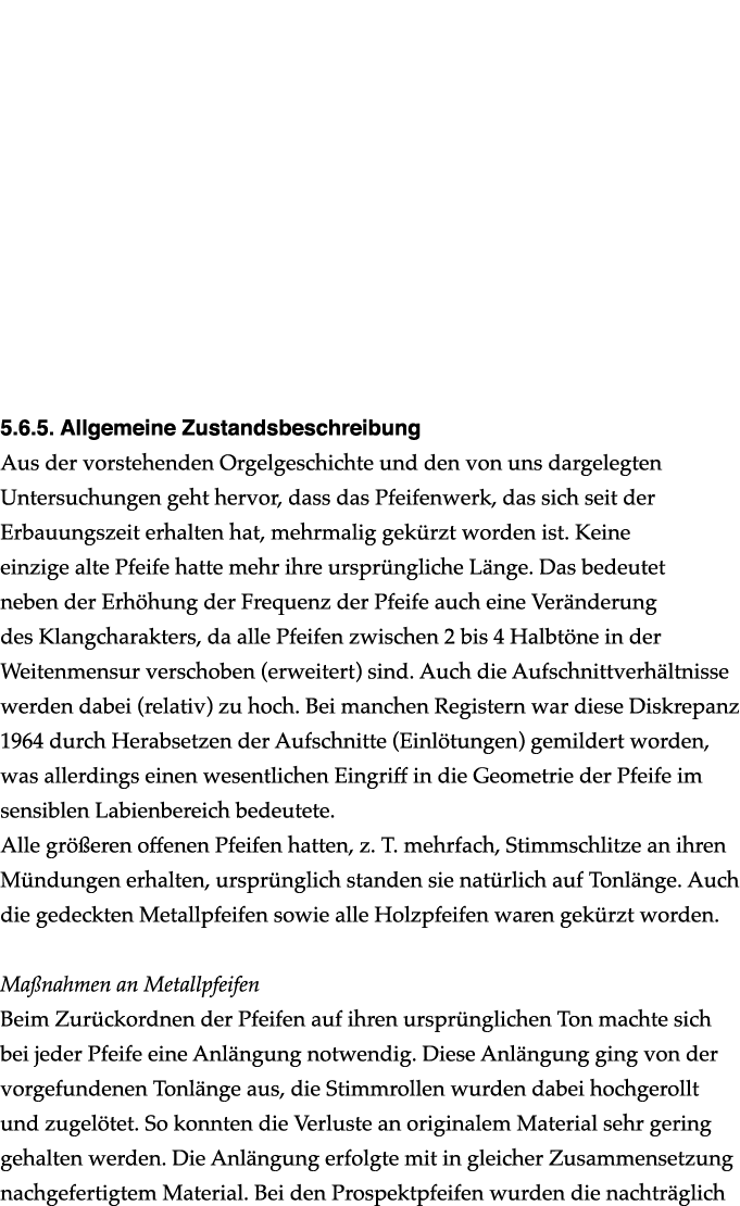  ﻿5.6.5. Allgemeine Zustandsbeschreibung Aus der vorstehenden Orgelgeschichte und den von uns dargelegten Untersuchun...