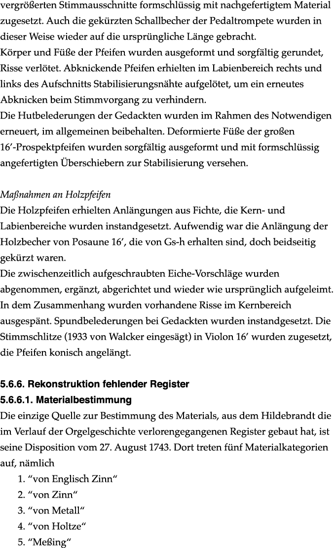 vergr erten Stimmausschnitte formschl ssig mit nachgefertigtem Material zugesetzt. Auch die gek rzten Schallbecher d...