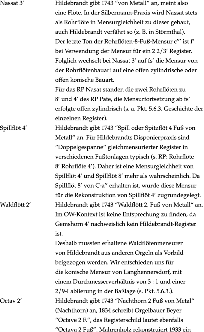 Nassat 3’ Hildebrandt gibt 1743 “von Metall“ an, meint also eine Fl te. In der Silbermann Praxis wird Nassat stets al...