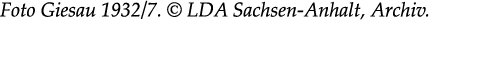 Foto Giesau 1932/7. © LDA Sachsen Anhalt, Archiv.