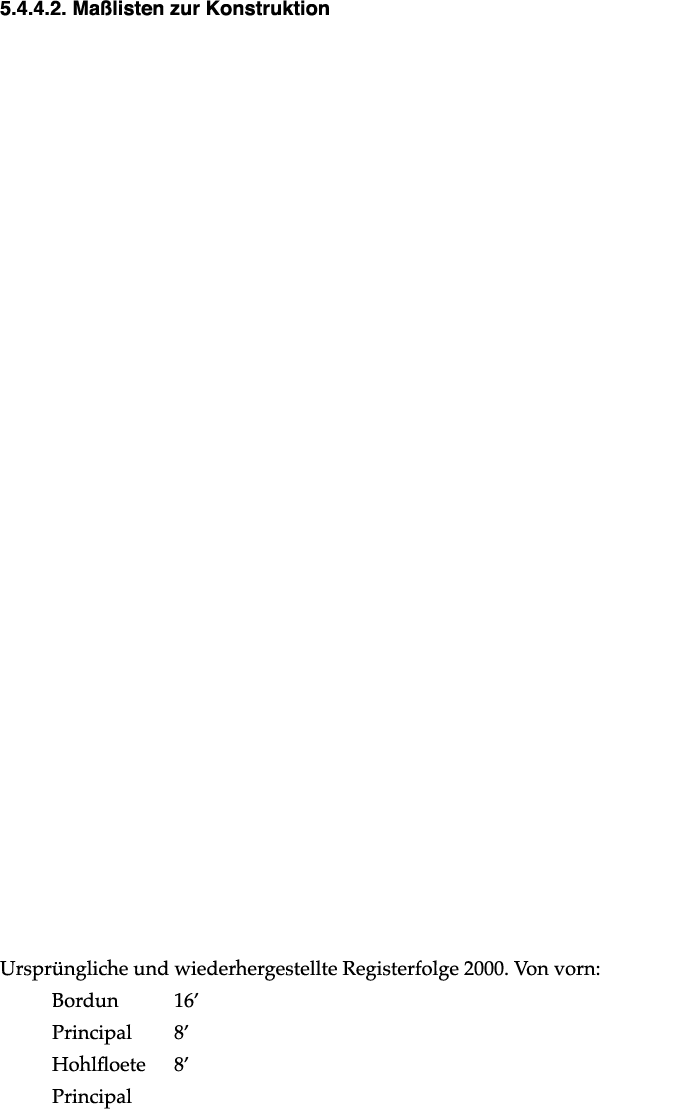 ﻿5.4.4.2. Ma listen zur Konstruktion Urspr ngliche und wiederhergestellte Registerfolge 2000. Von vorn: Bordun 16’ Pr...