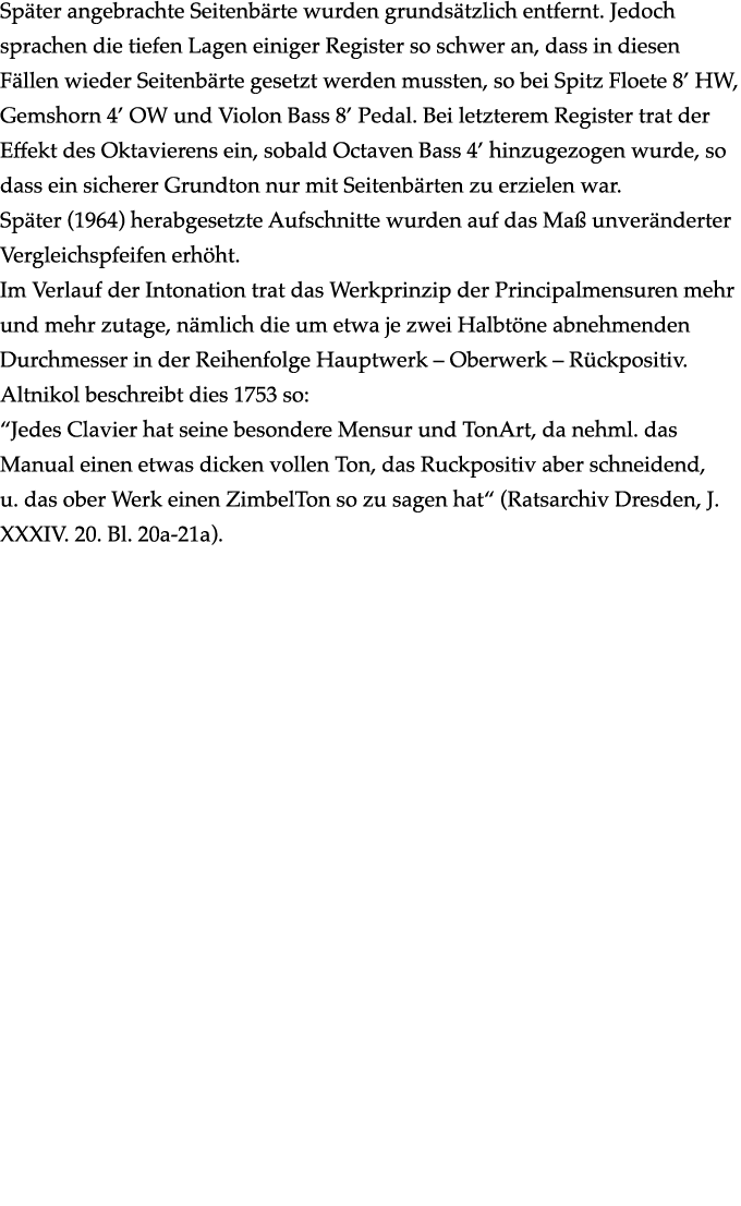 Sp ter angebrachte Seitenb rte wurden grunds tzlich entfernt. Jedoch sprachen die tiefen Lagen einiger Register so sc...