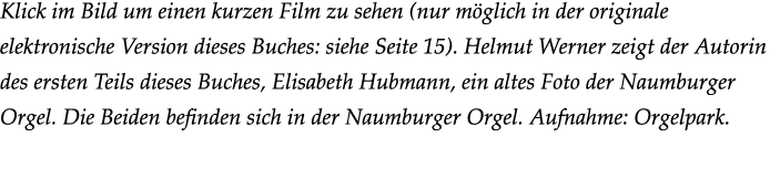 Klick im Bild um einen kurzen Film zu sehen (nur m glich in der originale elektronische Version dieses Buches: siehe ...