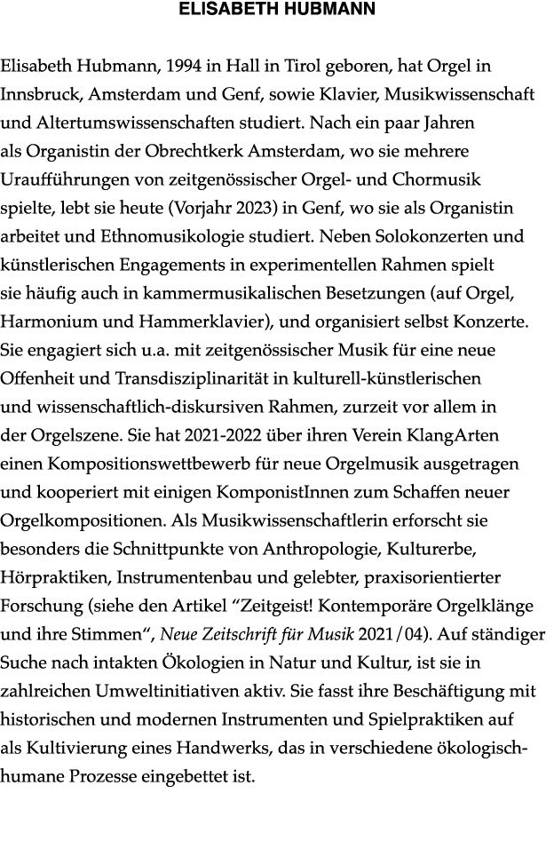 Elisabeth Hubmann Elisabeth Hubmann, 1994 in Hall in Tirol geboren, hat Orgel in Innsbruck, Amsterdam und Genf, sowie...