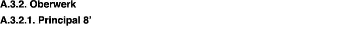 ﻿A.3.2. Oberwerk ﻿A.3.2.1. Principal 8’ 